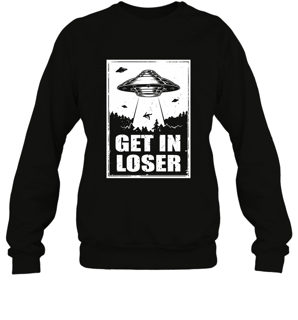 Get In Loser Shirt Sweatshirt Sweatshirt Black