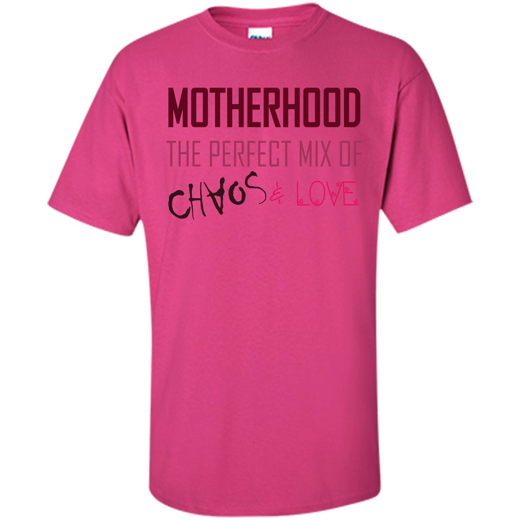 Motherhood T-shirt The Perfect Mix Of Chaos And Love Heliconia