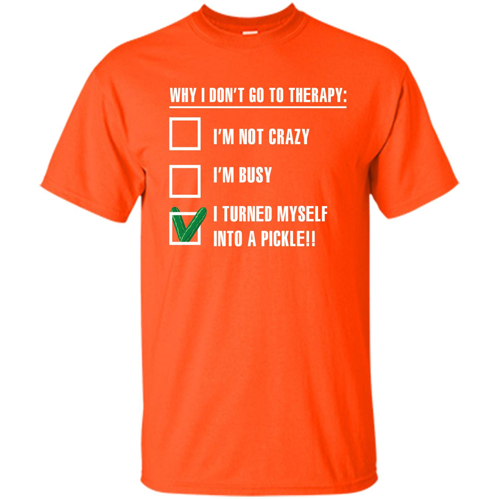 Pickle T-shirt I Turned Myself Into A Pickle T-shirt Orange