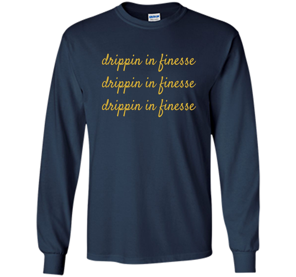 Drippin In Finesse T-Shirt cool shirt Navy