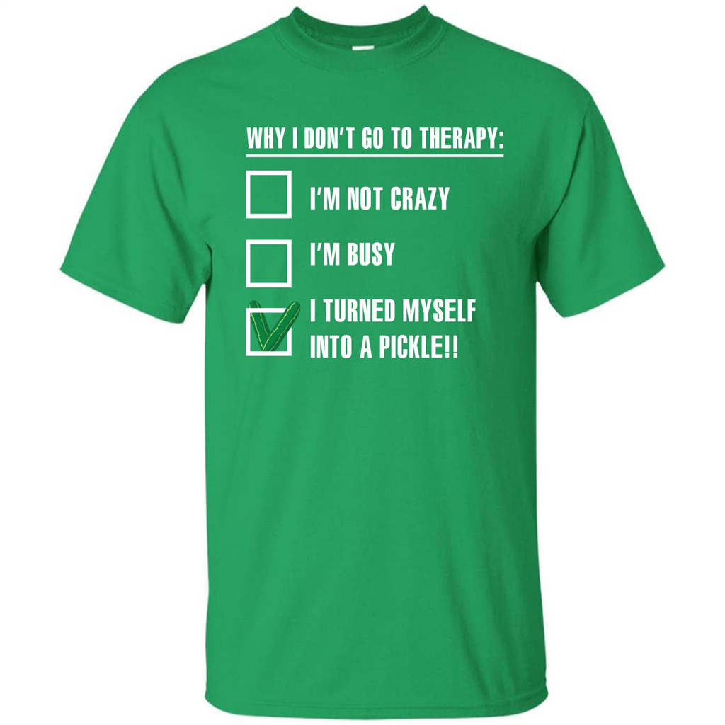 Pickle T-shirt I Turned Myself Into A Pickle T-shirt Irish Green