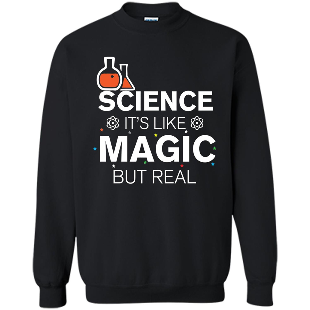 Science It's Like Magic But Real T-shirt Cool Scientific T-Shirt