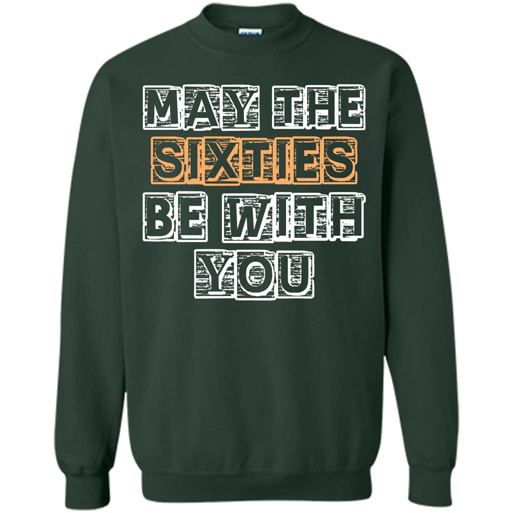 Birthday Gift T-shirt May The Sixties Be With You T-shirt Forest Green