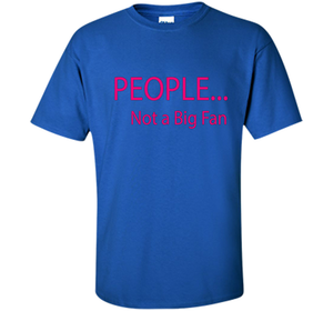 Funny People Not a Big Fan T-Shirt Introvert t-shirt