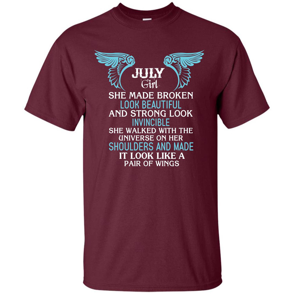 July Girl She Made Broken Look Beautiful T-shirt Maroon
