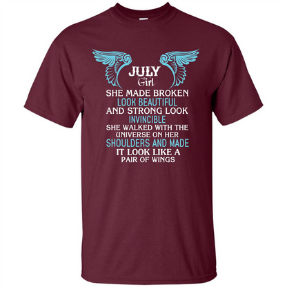 July Girl She Made Broken Look Beautiful T-shirt Maroon