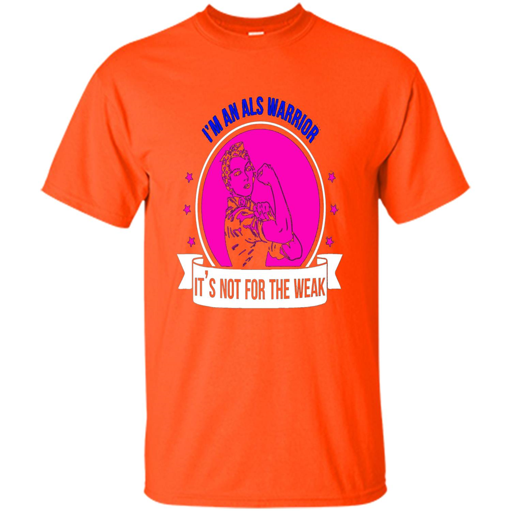 I'm An ALS Warrior T-Shirt It's Not For The Weak Orange