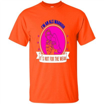 I'm An ALS Warrior T-Shirt It's Not For The Weak Orange