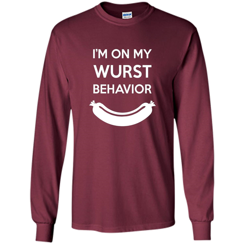 I Am In My Wurst Behavior T-shirt Oktoberfest T-shirt Maroon