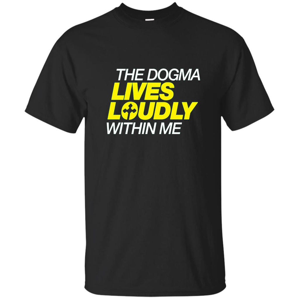Dogma Lives Loudly Within Me Catholic Conservative T-Shirt Black