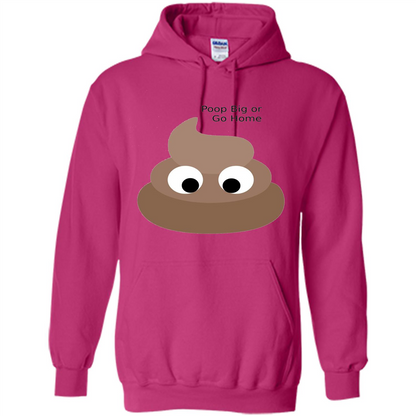 Poop Big or Go Home T-shirt Funny Poop Emotion T-shirt Heliconia
