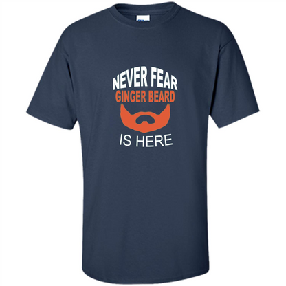 Funny Beard T-shirt Never Fear Ginger Beard Is Here