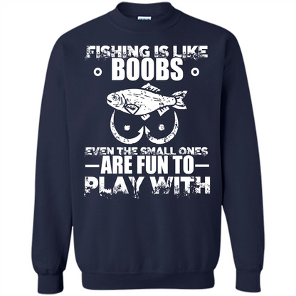 Fishing Is Like Boobs Even The Small Ones Are Fun T-shirt Navy