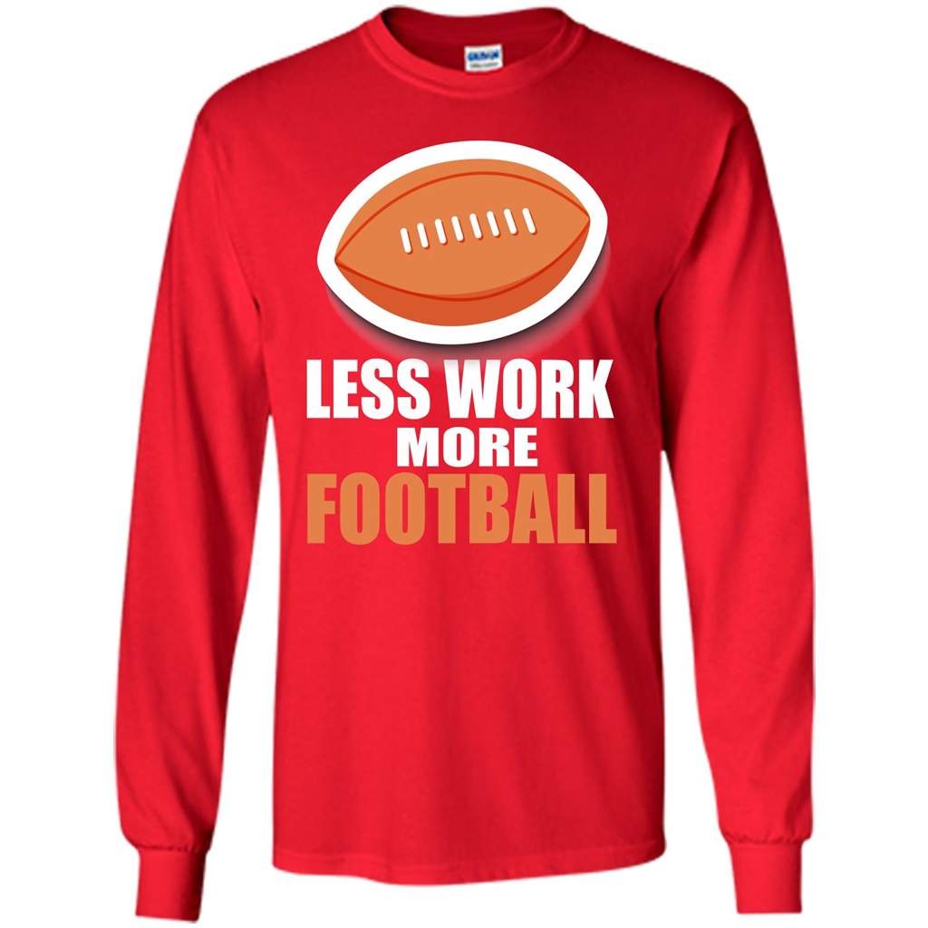 Football T-shirt Less Work More Football Red