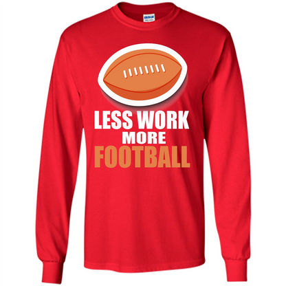 Football T-shirt Less Work More Football Red