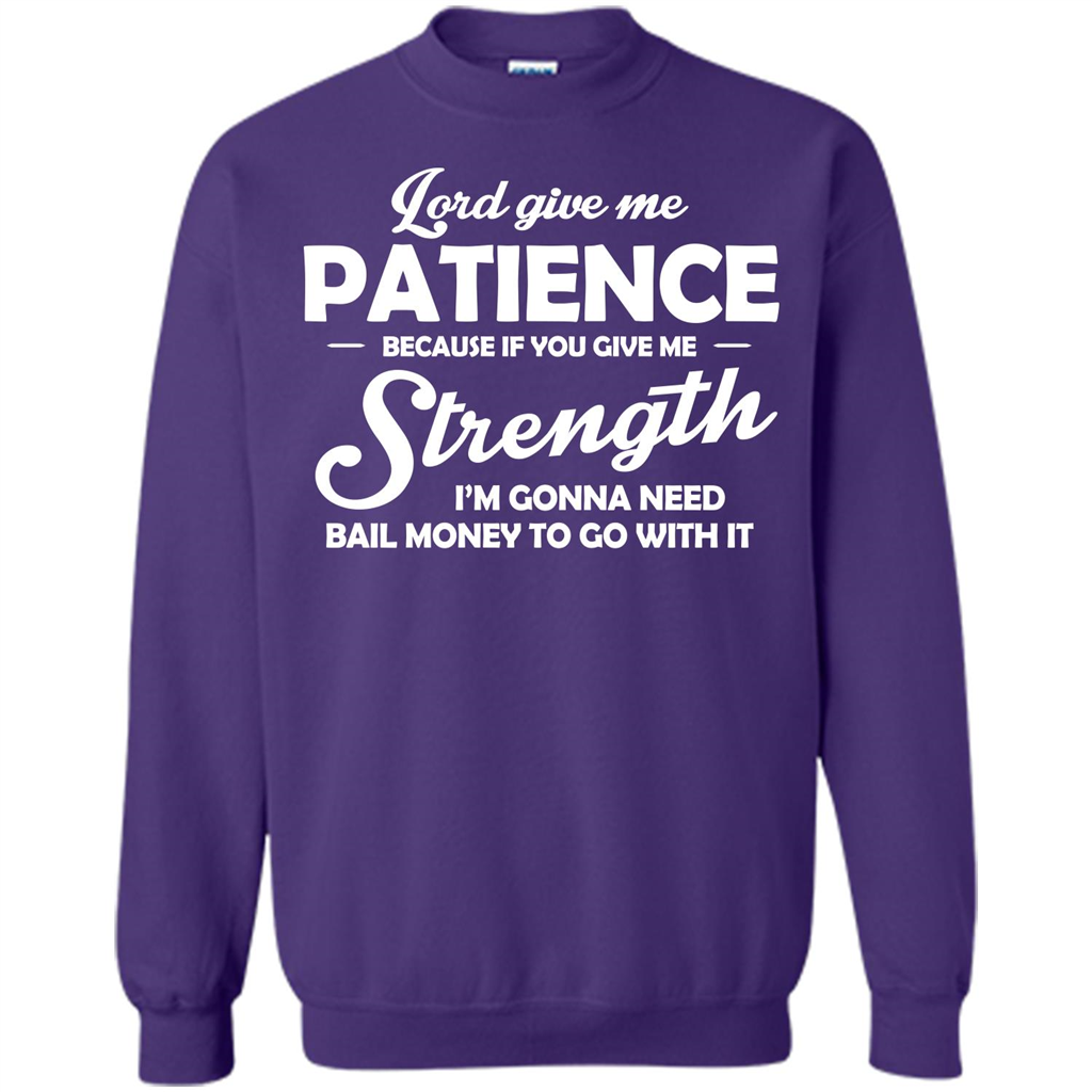 Lord Give Me Patience Because T-shirt Orange