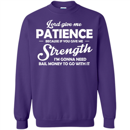 Lord Give Me Patience Because T-shirt Orange