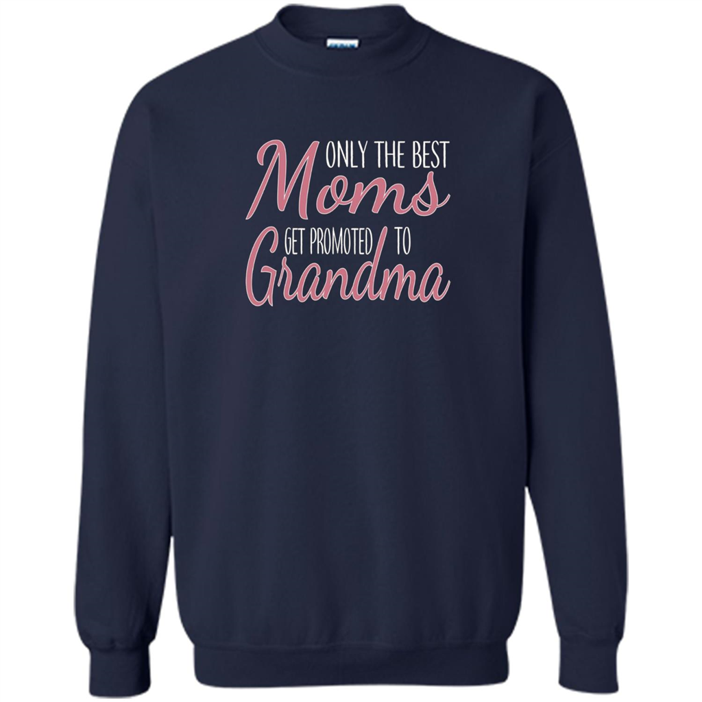 Only The Best Moms Get Promoted To Grandma T-shirt