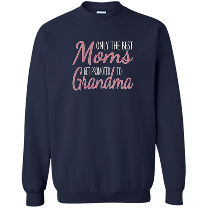 Only The Best Moms Get Promoted To Grandma T-shirt