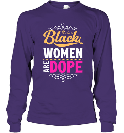 Black Women Are Dope Shirt Long Sleeve T-Shirt Long Sleeve T-Shirt Purple