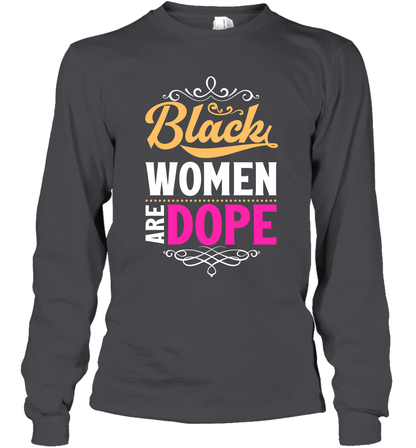 Black Women Are Dope Shirt Long Sleeve T-Shirt Long Sleeve T-Shirt Dark Heather