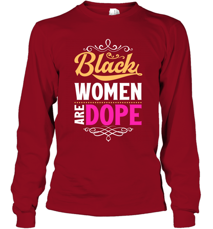 Black Women Are Dope Shirt Long Sleeve T-Shirt Long Sleeve T-Shirt Cardinal Red