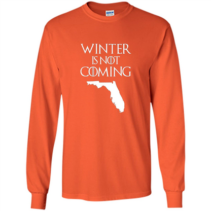 Florida Funny T shirt Winter Is Not Coming Orange