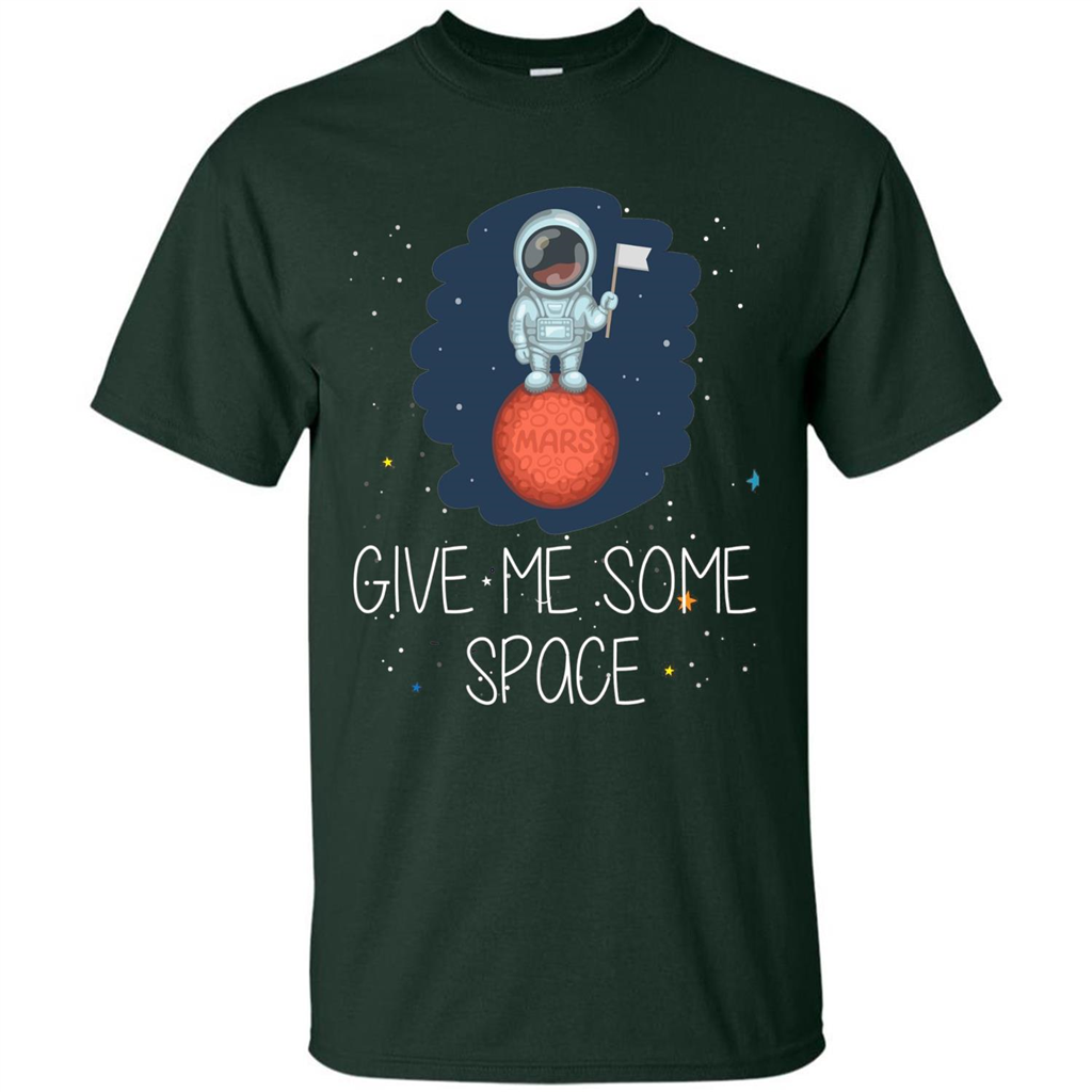 Give Me Some Space Funny Astronaut' Planet T-Shirt Forest Green