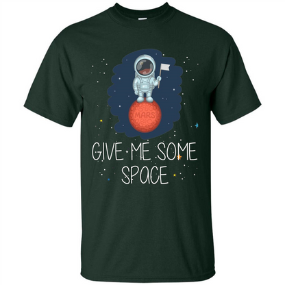 Give Me Some Space Funny Astronaut' Planet T-Shirt Forest Green