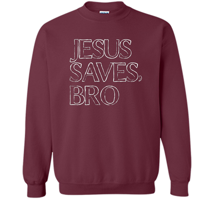 Jesus Saves, Bro T-Shirt Funny Religious Christian Tee cool shirt Maroon