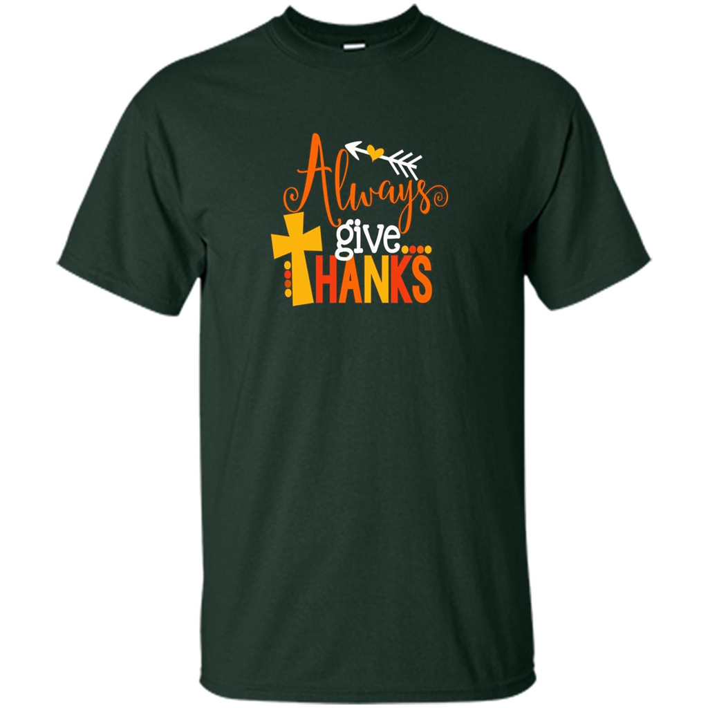 Cute Kids Thanksgiving Shirt - Always Give Thanks T-Shirt Forest Green