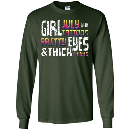 July Girl T-shirt With Tattoos Pretty Eyes and Thick Thighs Forest Green