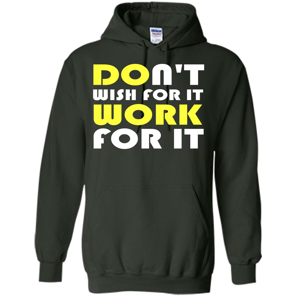 Motivation T-shirt Don't Wish For It Work For It T-shirt Forest Green