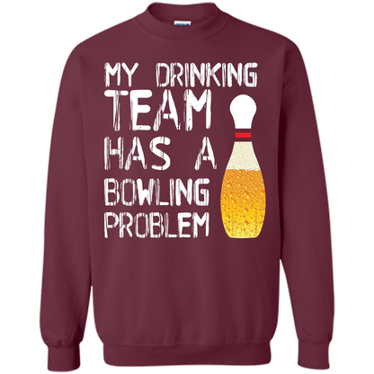 Beer T-shirt My Drinking Team Has A Bowling Problem T-shirt Maroon