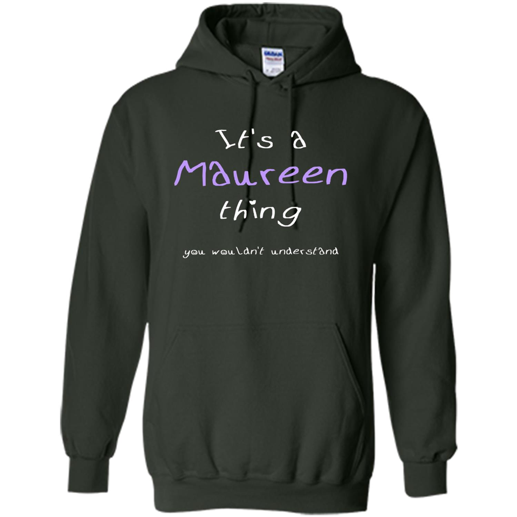Funny Personalized First Name T-Shirt It's A Maureen Thing Forest Green