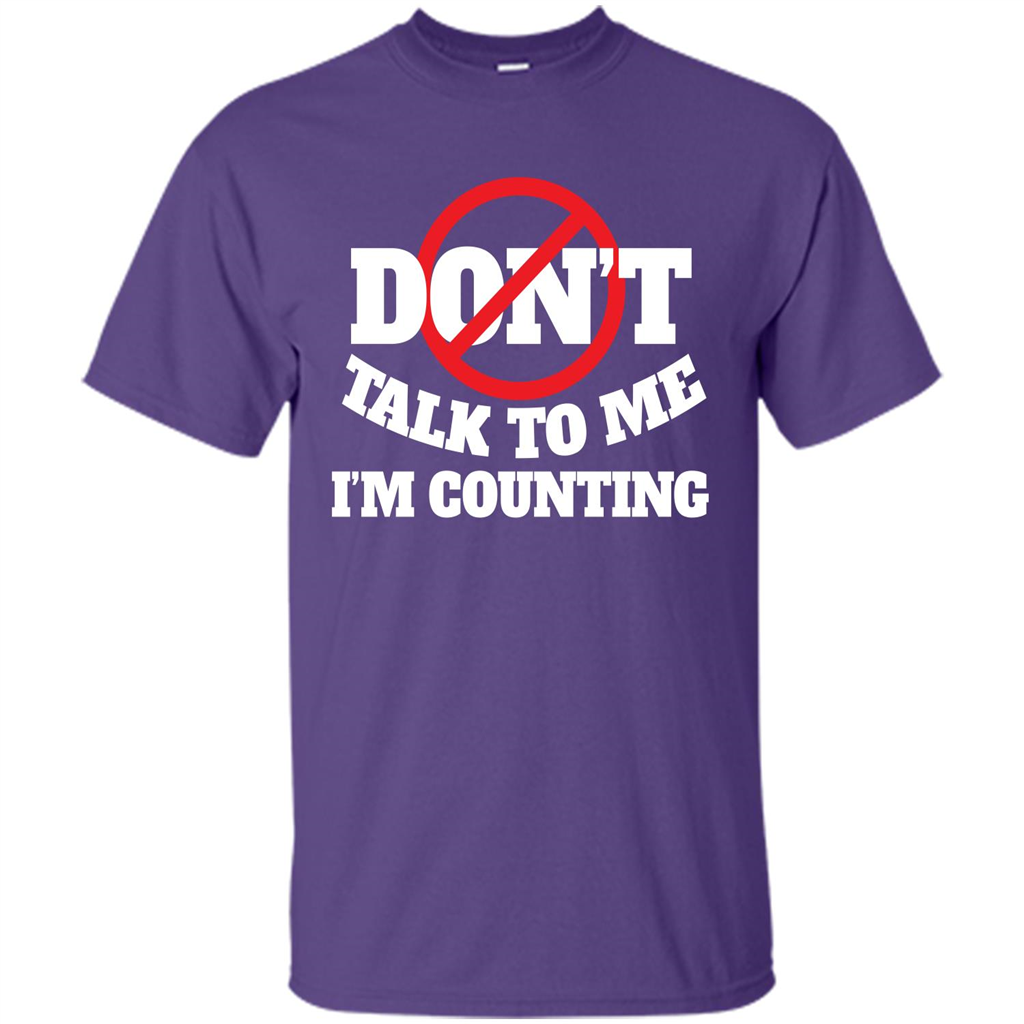 Dont Talk To Me Im Counting T-shirt Purple