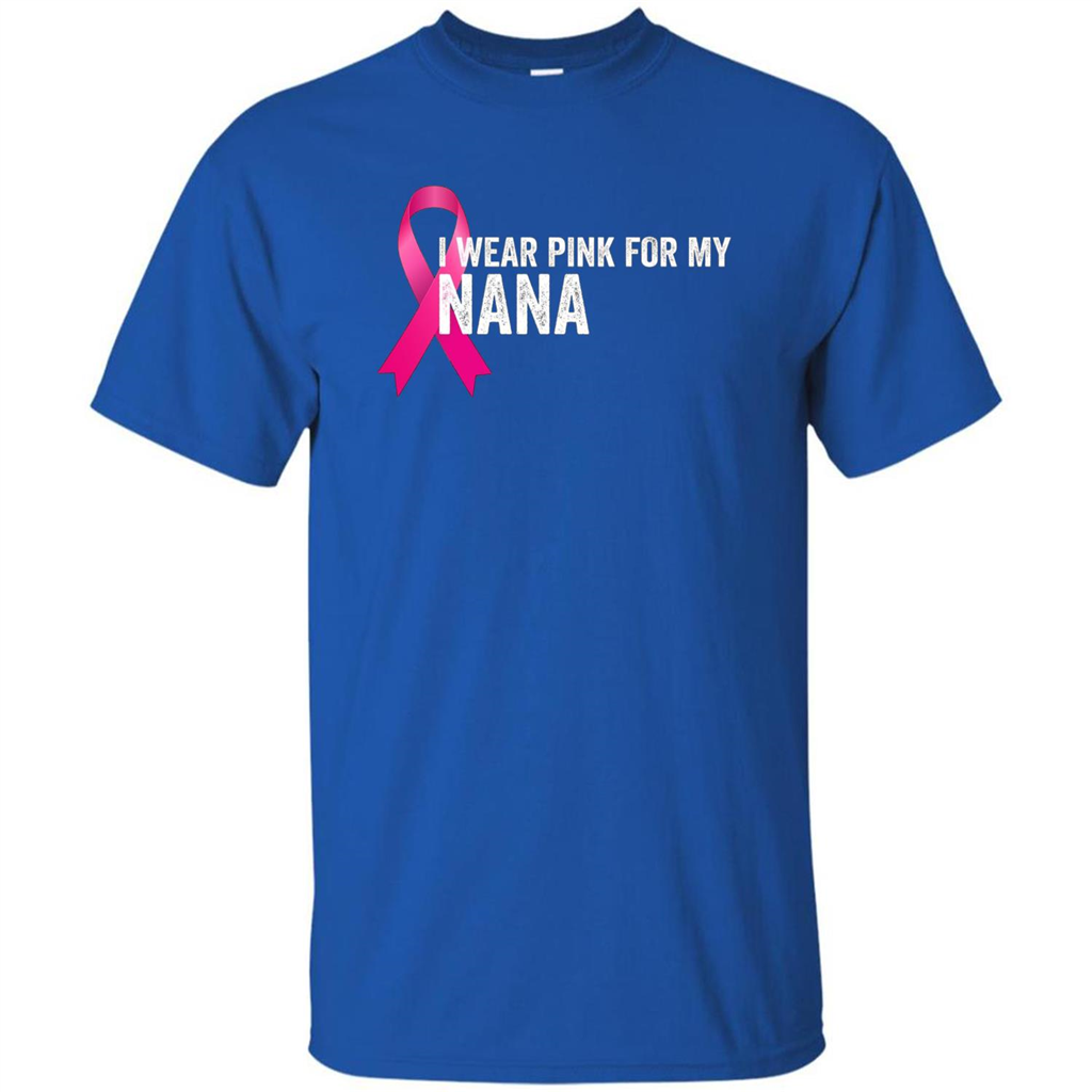 Breast Cancer Awareness T-shirt I Wear Pink For My Nana Royal