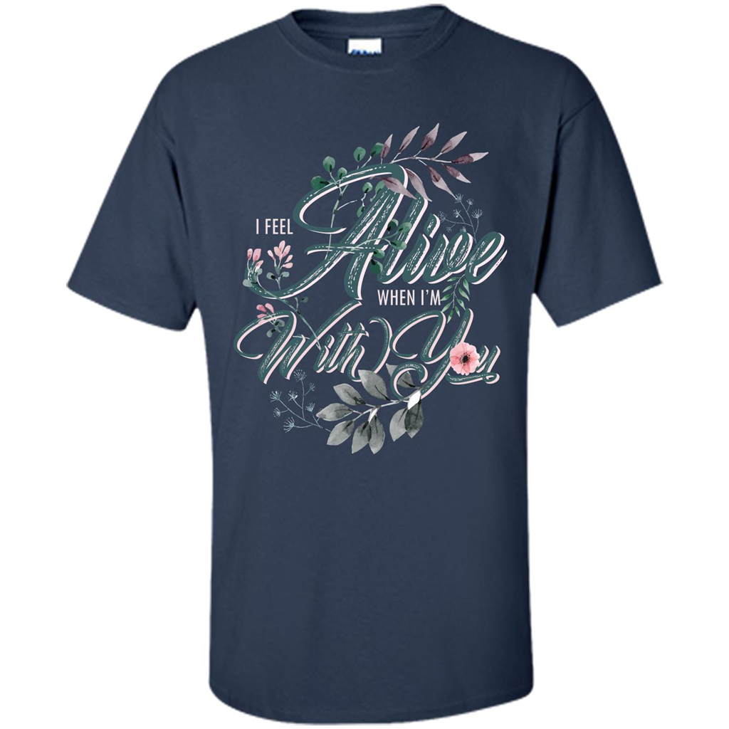 I Feel Alive When I'm With You T-shirt Navy
