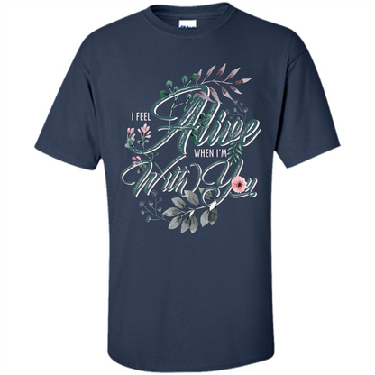 I Feel Alive When I'm With You T-shirt Navy