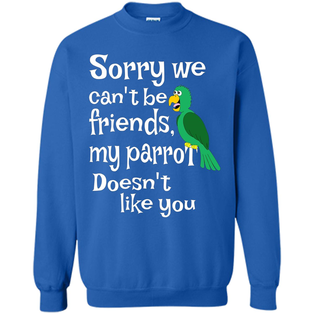 Can't Be Friends Parrot Doesn't Like You Funny Cute T-shirt Royal