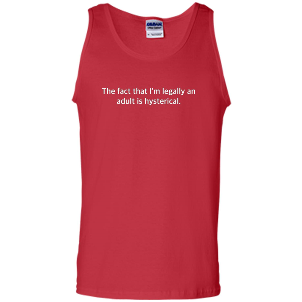 The Fact That I'm Legally An Adult Is Hysterical T-shirt Red