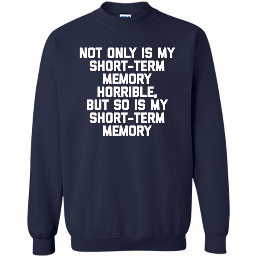 My Short Term Memory Is Horrible T-shirt Navy