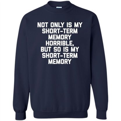 My Short Term Memory Is Horrible T-shirt Navy