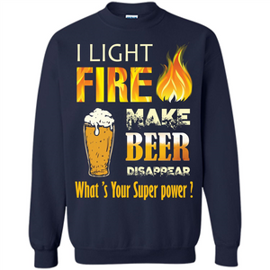 Beer T-shirt I Light Fireb Make Beer Disappear What's Your Super Power