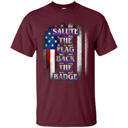 America Flag T-shirt Salute The Flag Back The Badge T-shirt Maroon