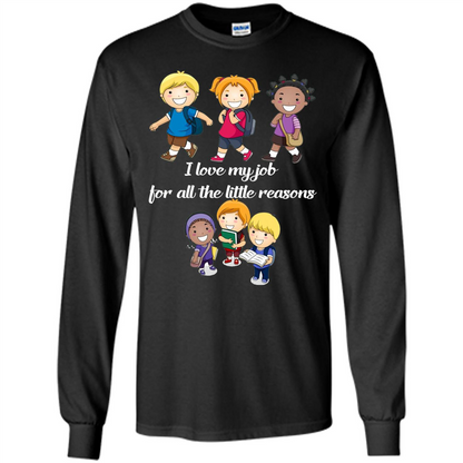 I Love My Job For All The Little Reasons T-shirt Teacher T-Shirt Black