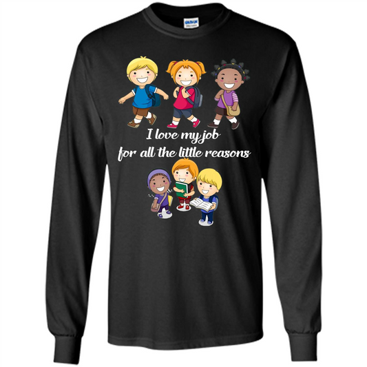 I Love My Job For All The Little Reasons T-shirt Teacher T-Shirt Black
