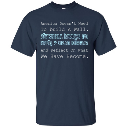American T-shirt America Doesn't Need To build A Wall Navy