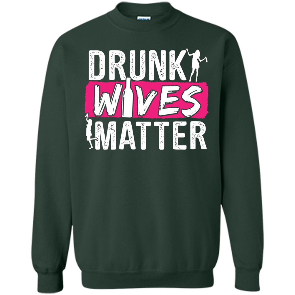 Drunk Wives Matter Funny Alcohol For Drinking Wife T-shirt Forest Green