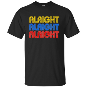 Alright Alright Alright T-shirt